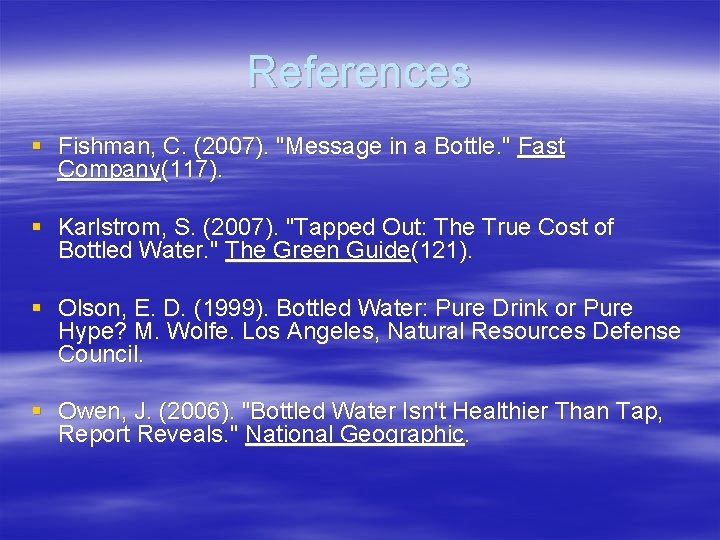 References § Fishman, C. (2007). "Message in a Bottle. " Fast Company(117). § Karlstrom, References § Fishman, C. (2007). "Message in a Bottle. " Fast Company(117). § Karlstrom,