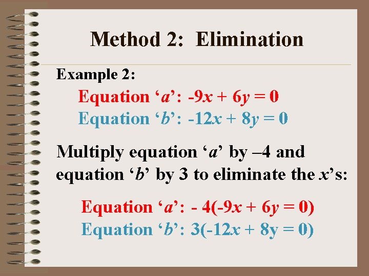 Method 2: Elimination Example 2: Equation ‘a’: -9 x + 6 y = 0
