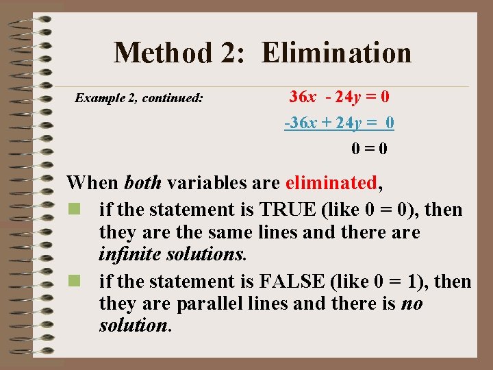 Method 2: Elimination Example 2, continued: 36 x - 24 y = 0 -36