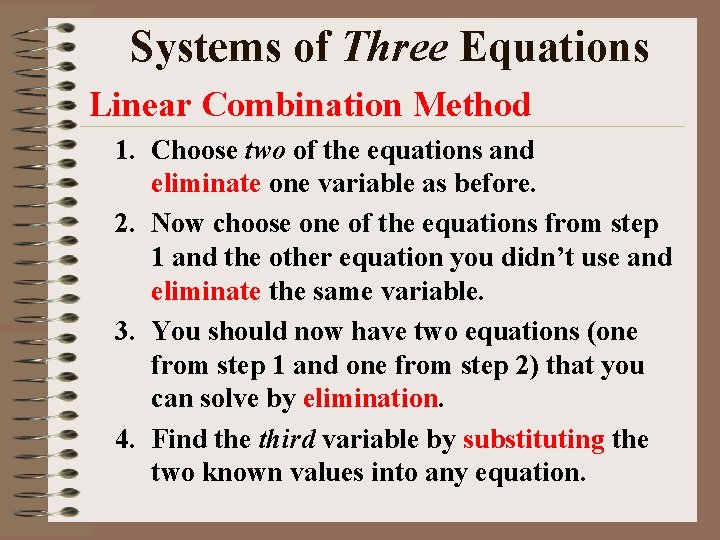 Systems of Three Equations Linear Combination Method 1. Choose two of the equations and