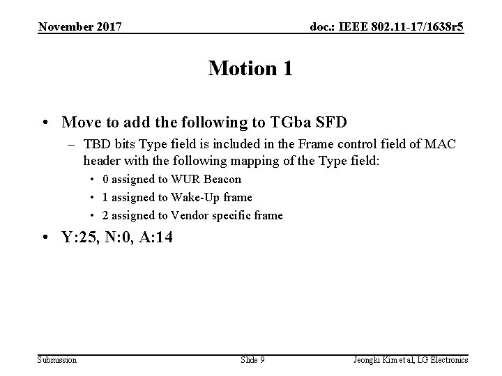 November 2017 doc. : IEEE 802. 11 -17/1638 r 5 Motion 1 • Move