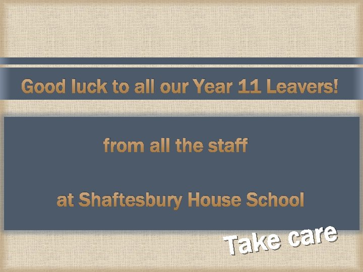 Good luck to all our Year 11 Leavers! from all the staff at Shaftesbury