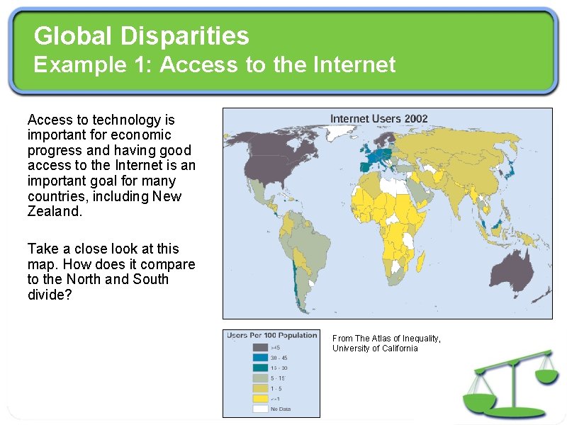 Global Disparities Example 1: Access to the Internet Access to technology is important for