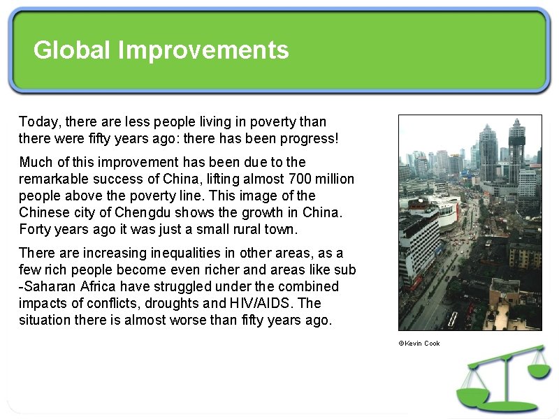 Global Improvements Today, there are less people living in poverty than there were fifty