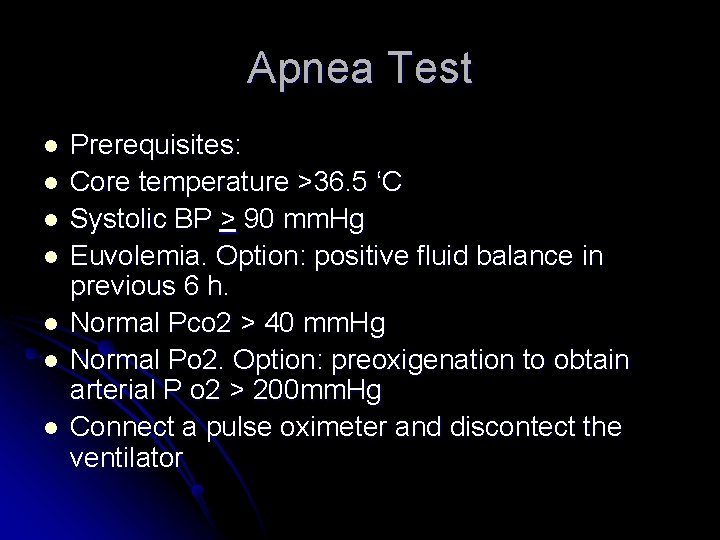 Apnea Test l l l l Prerequisites: Core temperature >36. 5 ‘C Systolic BP