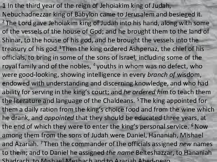 1 In the third year of the reign of Jehoiakim king of Judah, Nebuchadnezzar