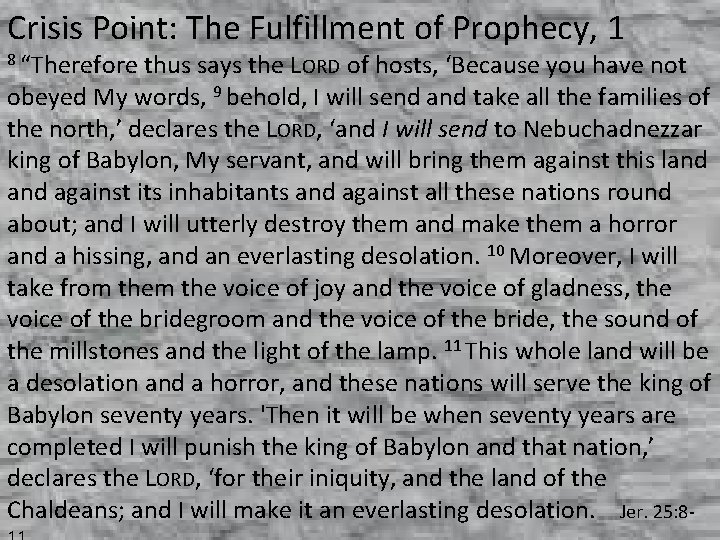 Crisis Point: The Fulfillment of Prophecy, 1 8 “Therefore thus says the LORD of