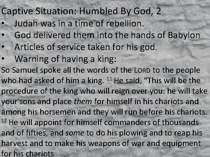 Captive Situation: Humbled By God, 2 • Judah was in a time of rebellion.