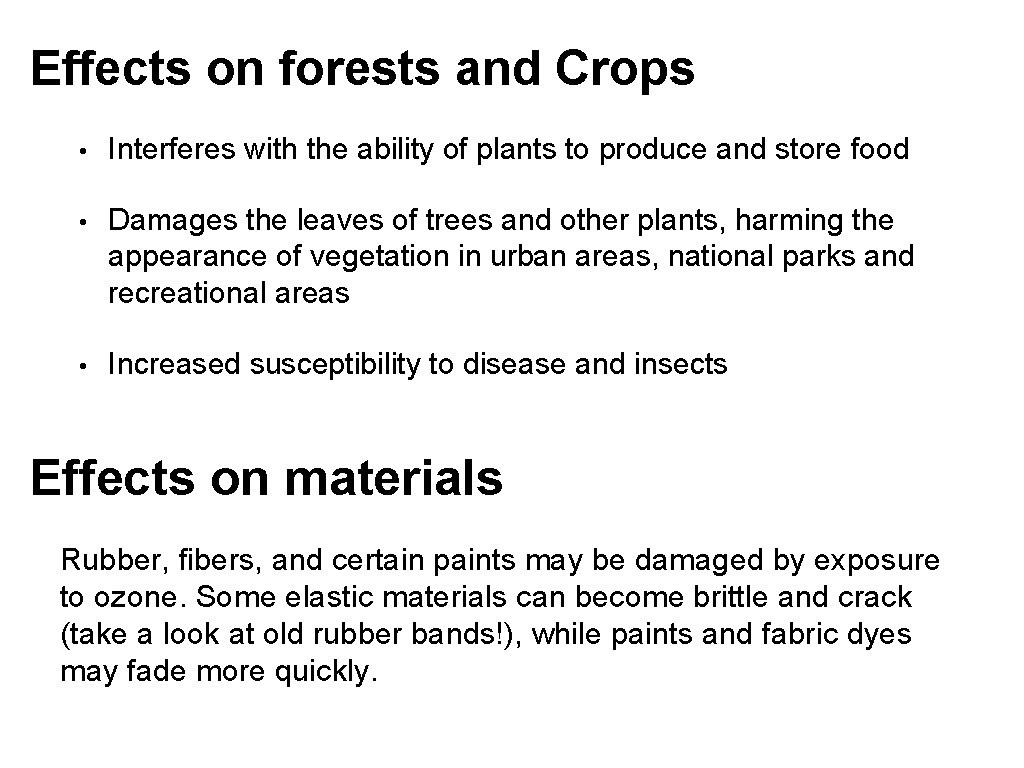 Effects on forests and Crops • Interferes with the ability of plants to produce