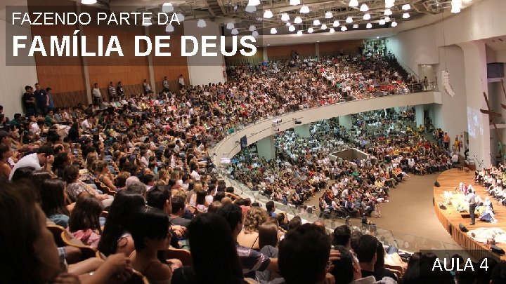 FAZENDO PARTE DA FAMÍLIA DE DEUS AULA 4 