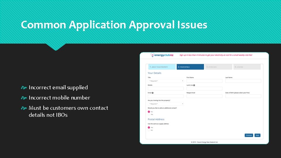 Common Application Approval Issues Incorrect email supplied Incorrect mobile number Must be customers own