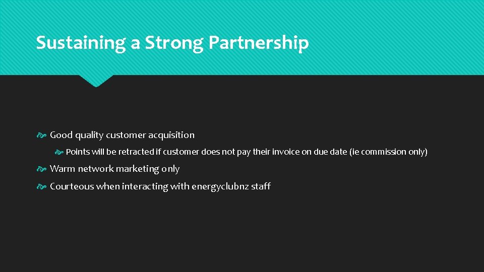 Sustaining a Strong Partnership Good quality customer acquisition Points will be retracted if customer