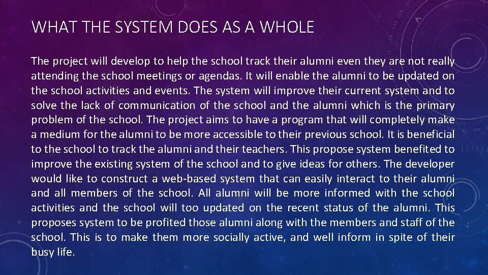 WHAT THE SYSTEM DOES AS A WHOLE The project will develop to help the