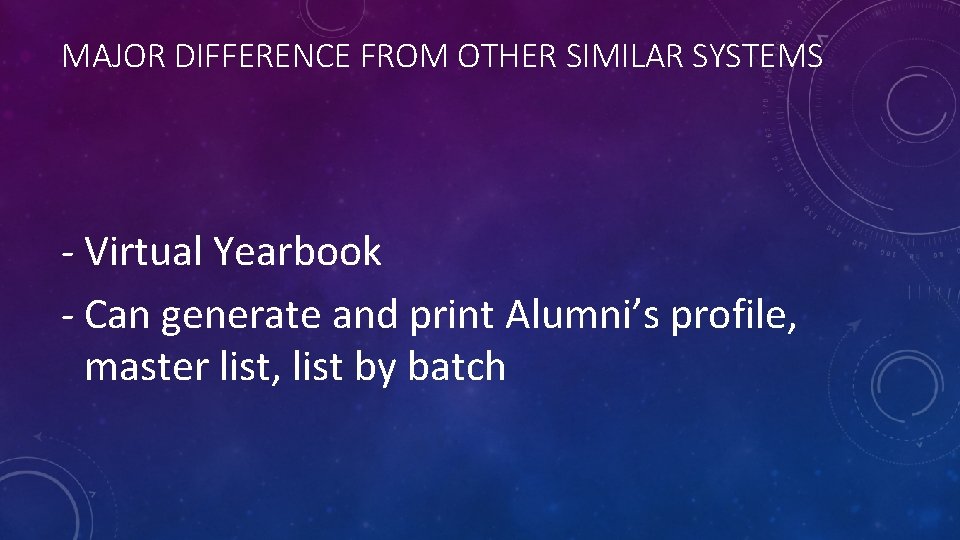 MAJOR DIFFERENCE FROM OTHER SIMILAR SYSTEMS - Virtual Yearbook - Can generate and print