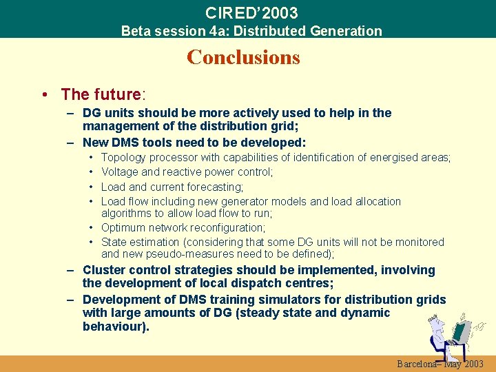 CIRED’ 2003 Beta session 4 a: Distributed Generation Conclusions • The future: – DG