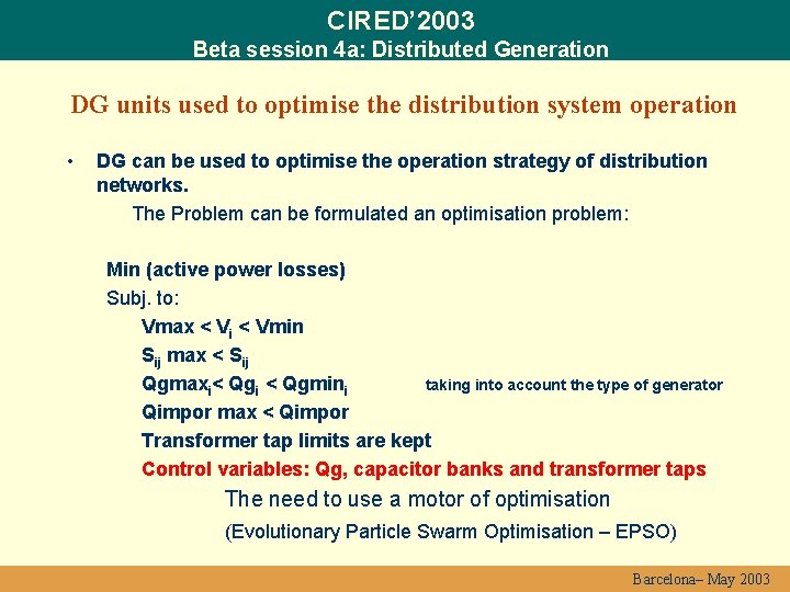 CIRED’ 2003 Beta session 4 a: Distributed Generation DG units used to optimise the