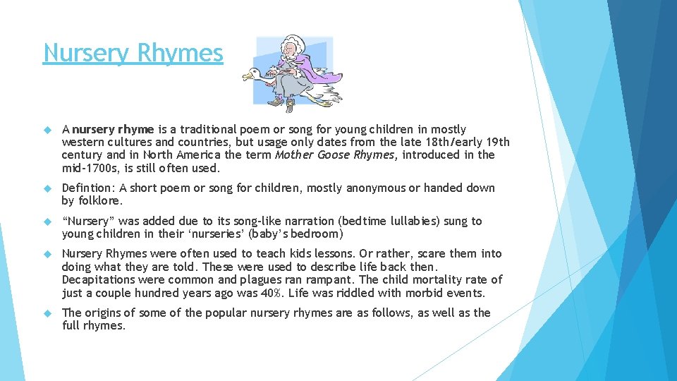Nursery Rhymes A nursery rhyme is a traditional poem or song for young children