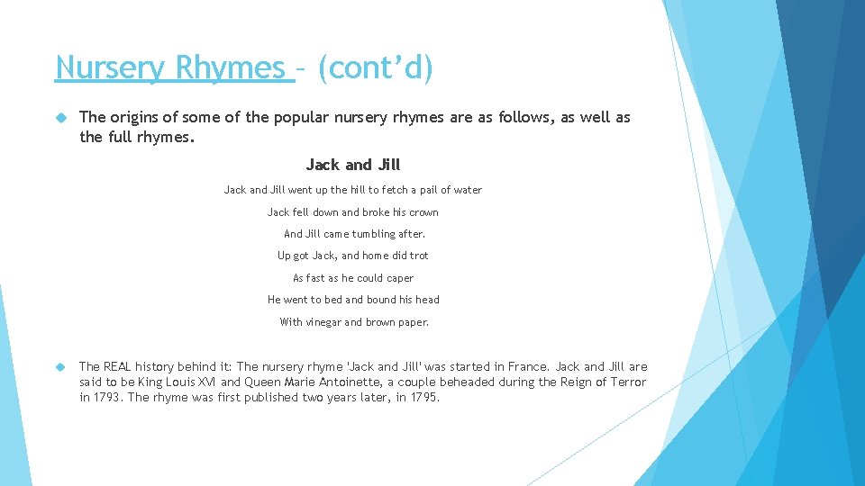 Nursery Rhymes – (cont’d) The origins of some of the popular nursery rhymes are