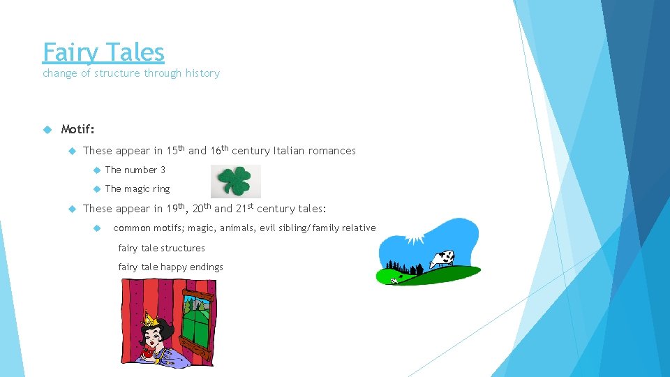 Fairy Tales change of structure through history Motif: These appear in 15 th and