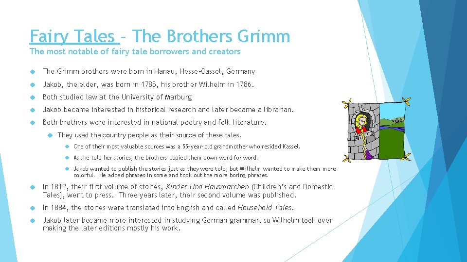 Fairy Tales – The Brothers Grimm The most notable of fairy tale borrowers and