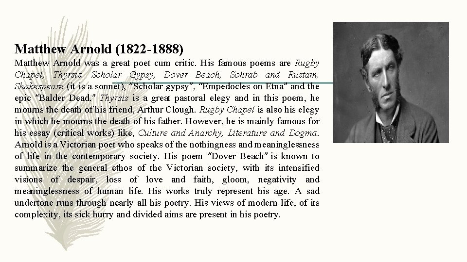 Matthew Arnold (1822 -1888) Matthew Arnold was a great poet cum critic. His famous