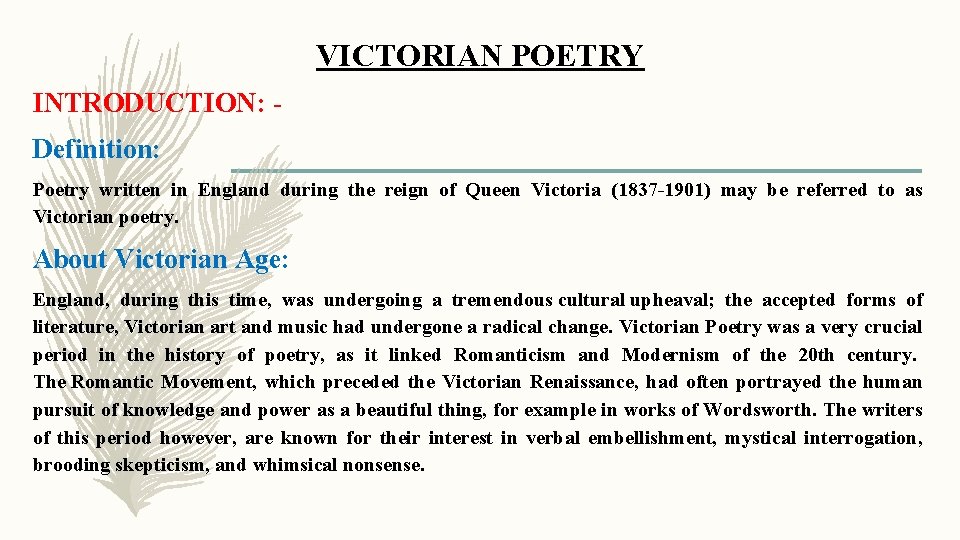 VICTORIAN POETRY INTRODUCTION: Definition: Poetry written in England during the reign of Queen Victoria
