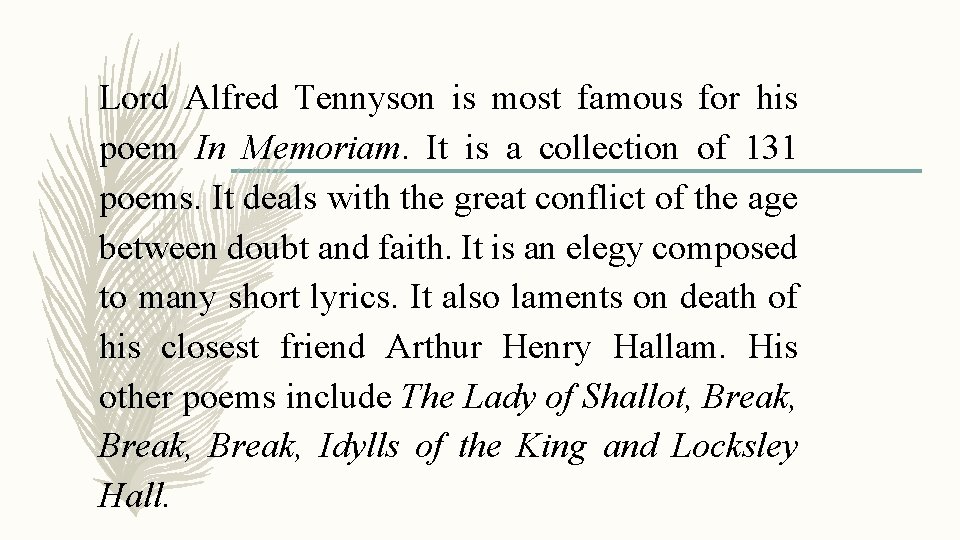 Lord Alfred Tennyson is most famous for his poem In Memoriam. It is a