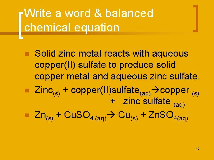Write a word & balanced chemical equation n Solid zinc metal reacts with aqueous