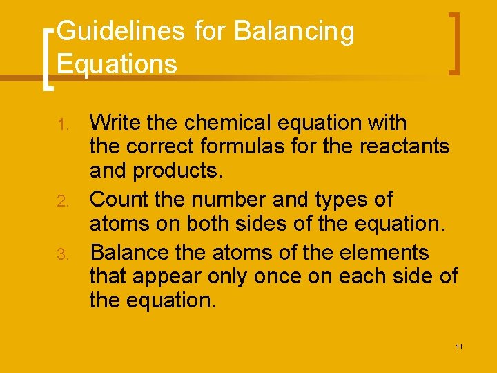 Guidelines for Balancing Equations 1. 2. 3. Write the chemical equation with the correct
