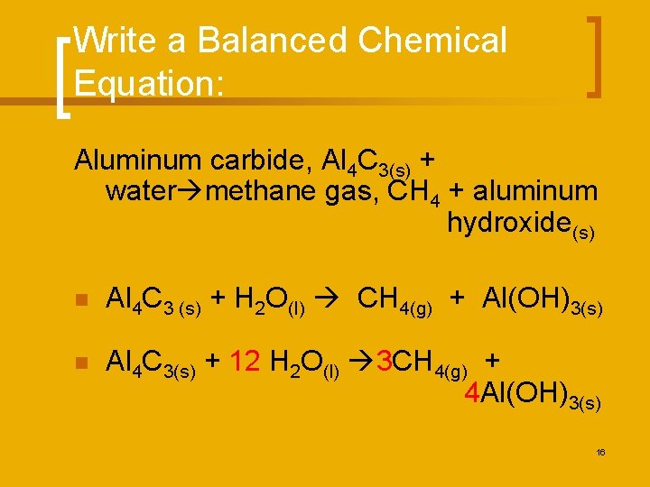 Write a Balanced Chemical Equation: Aluminum carbide, Al 4 C 3(s) + water methane