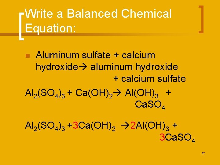 Write a Balanced Chemical Equation: Aluminum sulfate + calcium hydroxide aluminum hydroxide + calcium