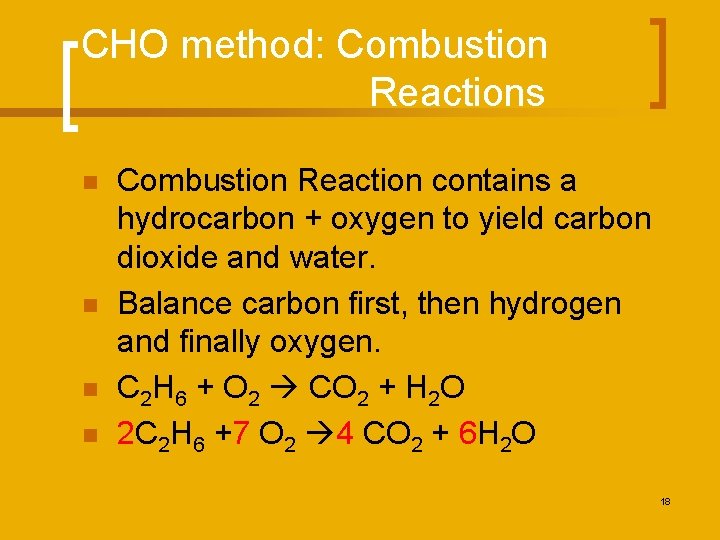 CHO method: Combustion Reactions n n Combustion Reaction contains a hydrocarbon + oxygen to