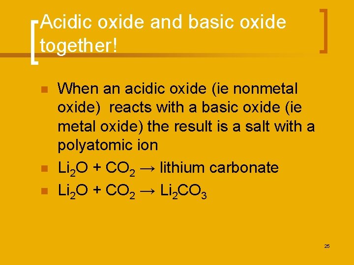 Acidic oxide and basic oxide together! n n n When an acidic oxide (ie