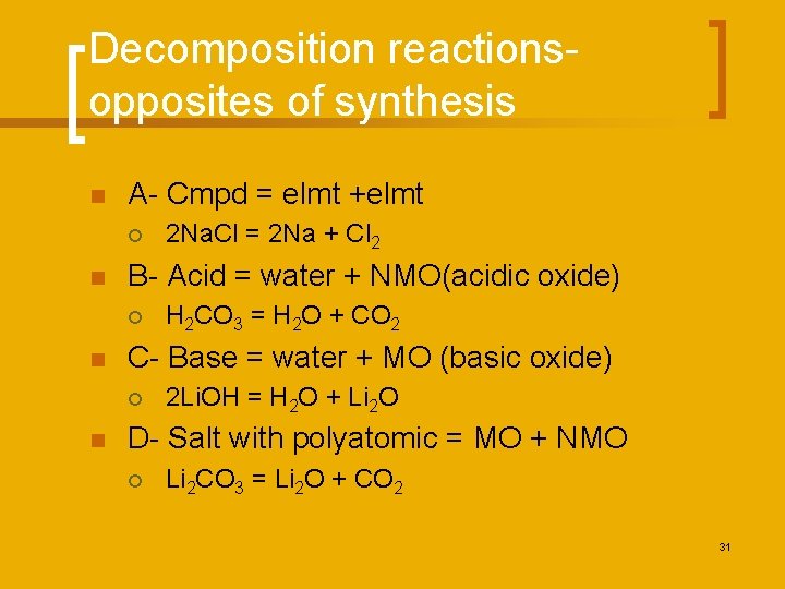 Decomposition reactionsopposites of synthesis n A- Cmpd = elmt +elmt ¡ n B- Acid