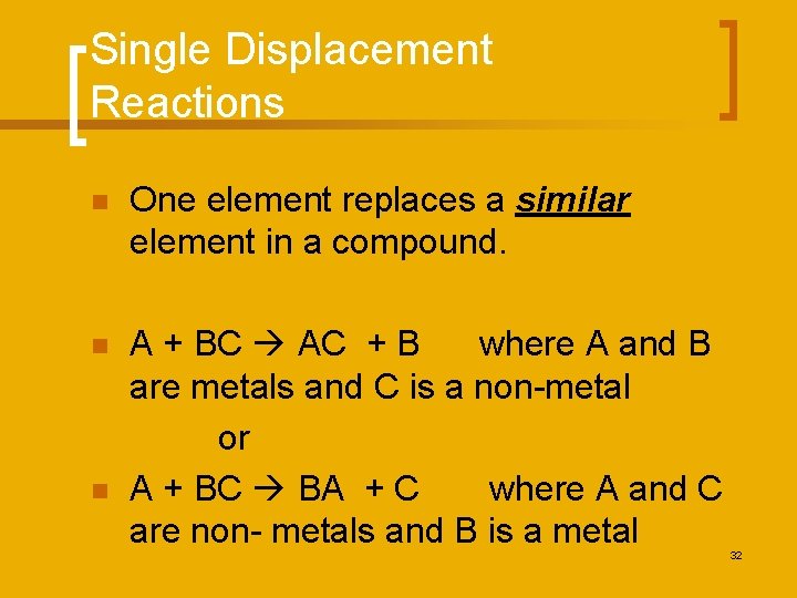 Single Displacement Reactions n One element replaces a similar element in a compound. n