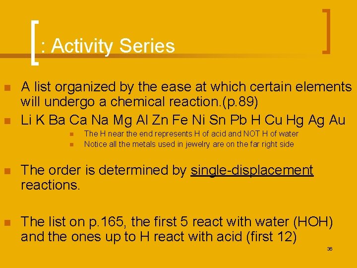 : Activity Series n n A list organized by the ease at which certain