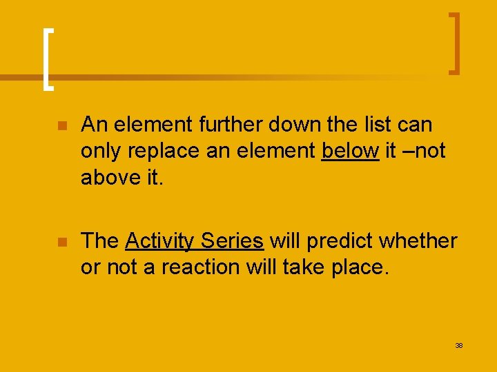 n An element further down the list can only replace an element below it