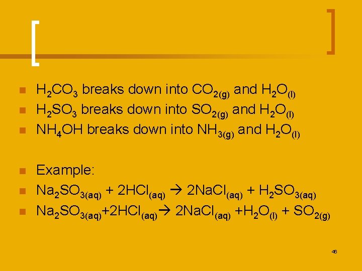 n n n H 2 CO 3 breaks down into CO 2(g) and H