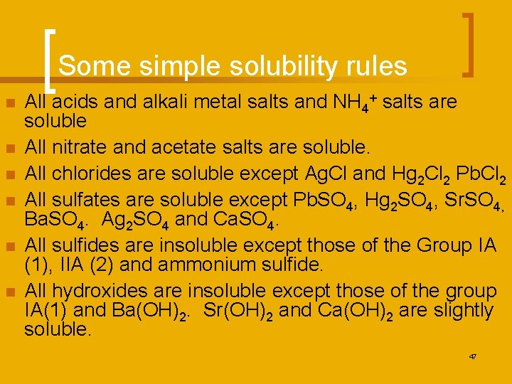 Some simple solubility rules n n n All acids and alkali metal salts and