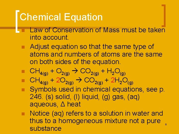 Chemical Equation n n n Law of Conservation of Mass must be taken into