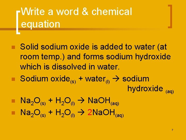 Write a word & chemical equation n n Solid sodium oxide is added to