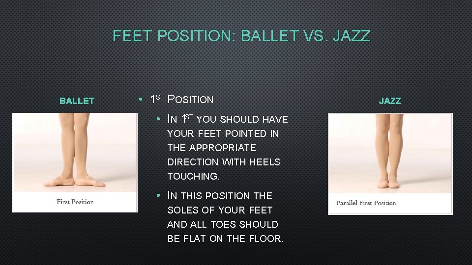 FEET POSITION: BALLET VS. JAZZ BALLET • 1 ST POSITION • IN 1 ST