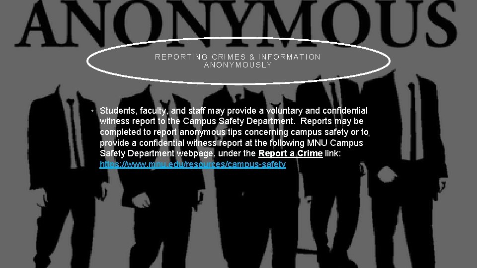 REPORTING CRIMES & INFORMATION ANONYMOUSLY • Students, faculty, and staff may provide a voluntary