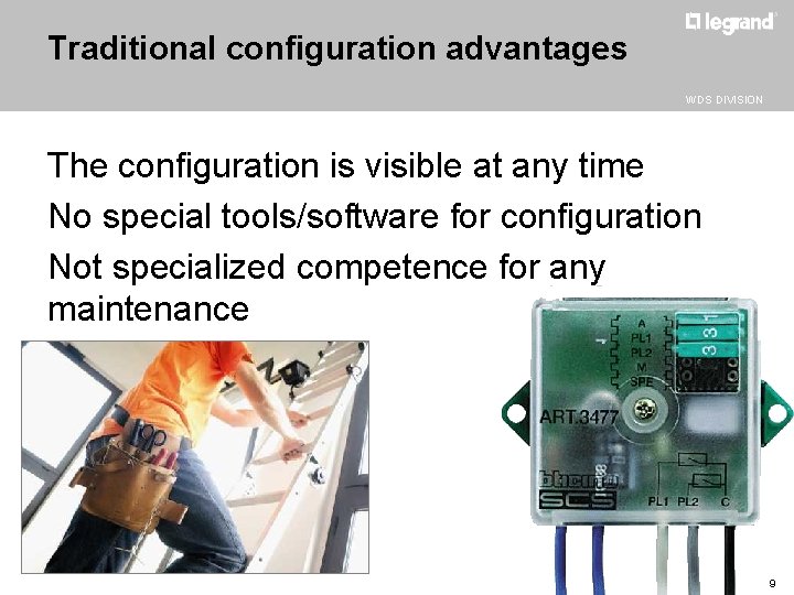 Traditional configuration advantages WDS DIVISION The configuration is visible at any time No special