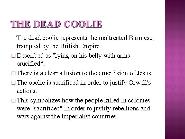 THE DEAD COOLIE The dead coolie represents the maltreated Burmese, trampled by the British