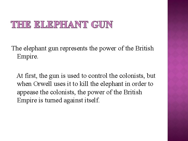 THE ELEPHANT GUN The elephant gun represents the power of the British Empire. At