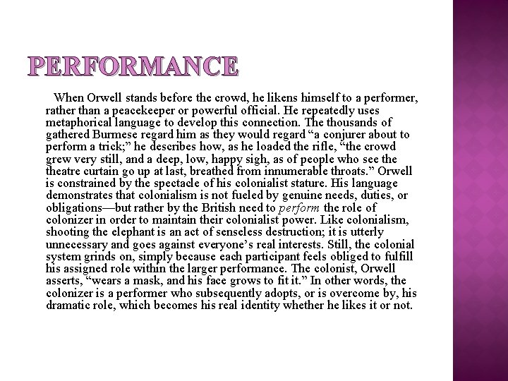 PERFORMANCE When Orwell stands before the crowd, he likens himself to a performer, rather