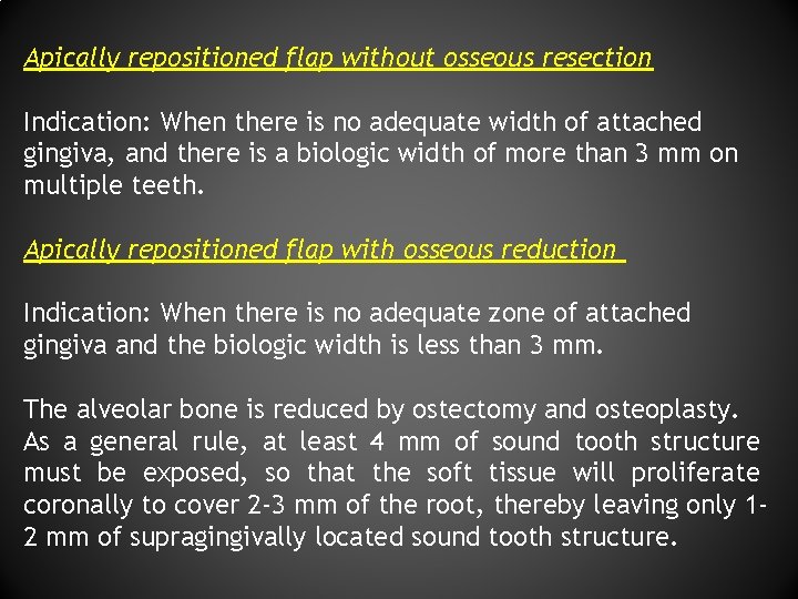 Apically repositioned flap without osseous resection Indication: When there is no adequate width of