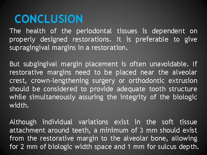 CONCLUSION The health of the periodontal tissues is dependent on properly designed restorations. It