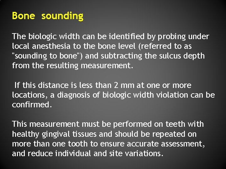 Bone sounding The biologic width can be identified by probing under local anesthesia to